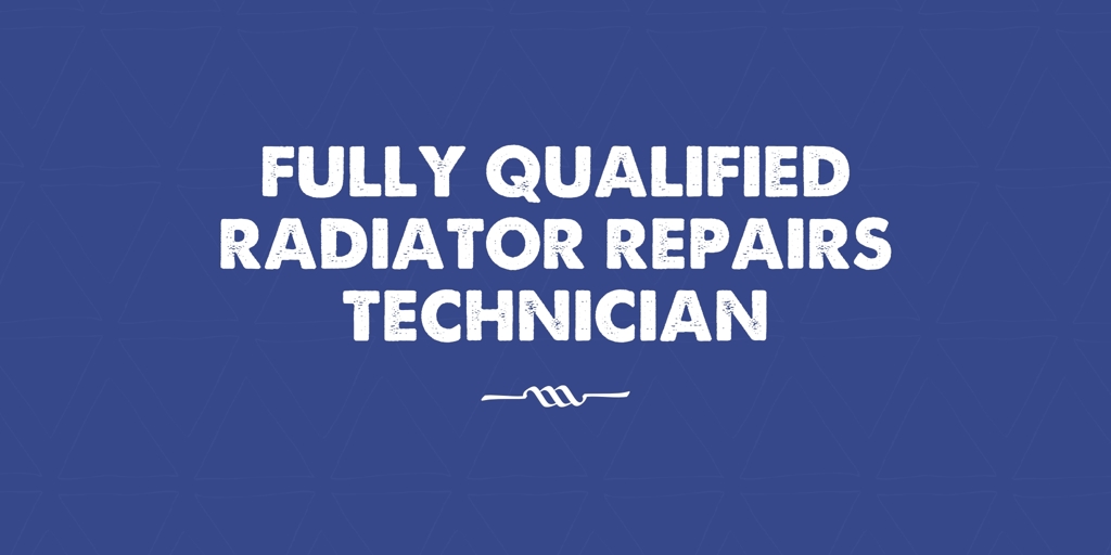 Fully Qualified Radiator Repairs Technician Wingfield