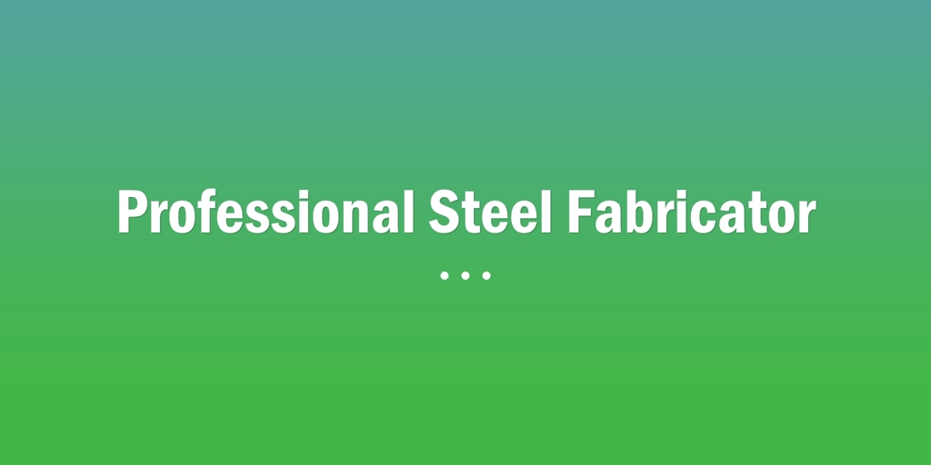 Professional Steel Fabricator Leumeah